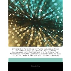 Articles on Optical Disc Authoring Software, Including: Nero (Software Suite), K3b, Alcohol 120%, Clonecd, Cdburnerxp, Incd, Discjuggler, List of Opti