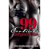 99 erotische Bettgeschichten: 99 x atemberaubender Sex