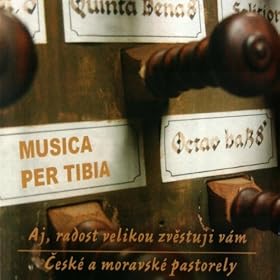Musica Per Tibia: ?esk� a moravsk� pastorely - Aj, radost velikou zv?stuji v�m