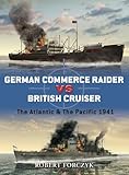 German commerce raider vs British cruiser : the Atlantic & the Pacific, 1941