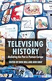 Televising history : mediating the past in post-war Europe