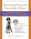 Knowing Yourself, Knowing Others: A Workbook for Children With Asperger's Disorder, Nonverbal Learning Disorder, and Other Social-Skill Problems