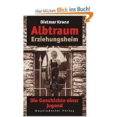 Albtraum Erziehungsheim: Die Geschichte einer Jugend