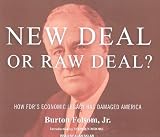New Deal or Raw Deal?: How FDR's Economic Legacy Has Damaged America