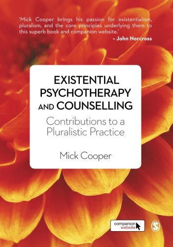 Existential Psychotherapy and Counselling: Contributions to a Pluralistic Practice