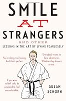 Smile at Strangers: And Other Lessons in the Art of Living Fearlessly
