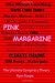 Pink Margarine: The Ultimate Conspiracy Theory