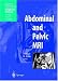 Abdominal and Pelvic MRI Abdominal and Pelvic MRI