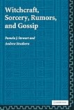 Witchcraft, Sorcery, Rumors and Gossip (New Departures in Anthropology)