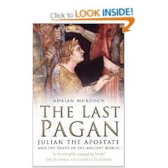 The Last Pagan: Julian the Apostate and the Death of the Ancient World