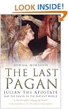 The Last Pagan: Julian the Apostate and the Death of the Ancient World