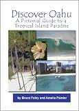 Discover Oahu: A Pictorial Guide to a Tropical Island Paradise