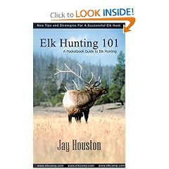 Elk Hunting 101, A Pocketbook Guide to Elk Hunting
