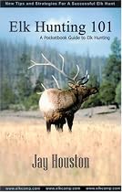 Elk Hunting 101, A Pocketbook Guide to Elk Hunting