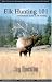 Elk Hunting 101, A P...