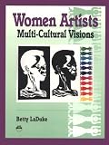 Women Artists: Multi-Cultural Visions