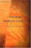 Pourquoi faudrait-il punir ? : Sur l\'abolition du système pénal