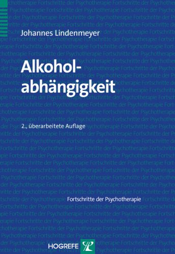 Alkoholabhängigkeit: Fortschritte der Psychotherapie by Johannes Lindenmeyer