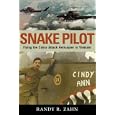 Snake Pilot: Flying the Cobra Attack Helicopter in Vietnam