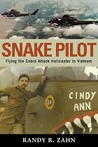 Snake Pilot: Flying the Cobra Attack Helicopter in Vietnam