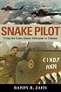 Snake Pilot: Flying the Cobra Attack Helicopter in Vietnam