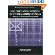 Security and Control in Information Systems: A Guide for Business and Accounting (Routledge Information Systems... by Andrew Hawker