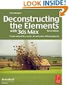 Deconstructing the Elements with 3ds Max: Create natural fire, earth, air and water without plug-ins (Autodesk Media and Entertainment Techniques)