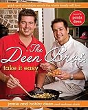 The Deen Bros. Take It Easy: Quick and Affordable Meals the Whole Family Will Love [Hardcover]