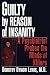 Guilty by Reason of Insanity: A Psychiatrist Explores the Minds of Killers