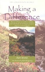 Making a Difference: Inspirational Stories of How Outdoor Industry and Individuals are Working to Preserve America's Natural Places