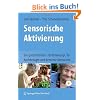 Sensorische Aktivierung: Ein ganzheitliches F�rderkonzept f�r hochbetagte und demente Menschen