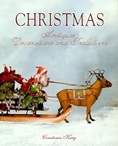 Christmas Antiques, Decorations and Traditions