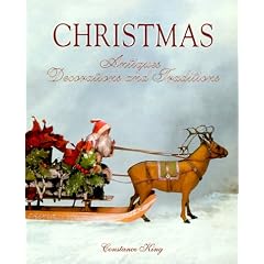 Christmas: Antiques, Decorations and Traditions by Constance Eileen King