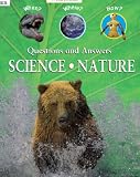 Science, nature : questions and answers : the what, when, where, how and why of everything you need to know about science and nature