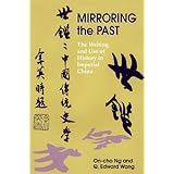 Mirroring the Past: The Writing And Use of History in Imperial China