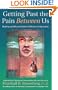 Getting Past the Pain Between Us: Healing and Reconciliation Without Compromise (Nonviolent Communication Guides)