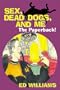 Sex, Dead Dogs, and Me : The Paperback!