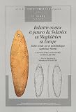 Industrie osseuse et parures du Solutr�en au Magdal�nien en Europe : Table ronde sur le Pal�olithique sup�rieur r�cent