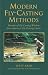 Modern Fly-Casting Methods: Decades of Fly-Casting Wisdom from America's Fly Casting Coach