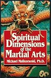 Spiritual Dimensions of the Martial Arts