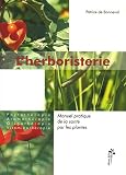 Revue Editions DésIris  / L'herboristerie : Manuel pratique de la santÿ© par les plantes pour l'homme et l'animal, Phytothÿ©rapie, aromathÿ©rapie, oligothÿ©rapie, vitaminothÿ©rapie