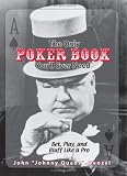 The Only Poker Book You'll Ever Need: Bet, Play, And Bluff Like a Pro--from Five-card Draw to Texas Hold 'em