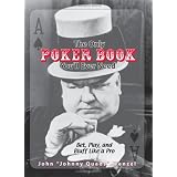 The Only Poker Book You'll Ever Need: Bet, Play, And Bluff Like a Pro--from Five-card Draw to Texas Hold 'em