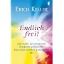 Endlich frei!: Emotionale und k�rperliche Blockade&hellip von Erich Keller