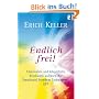 Endlich frei! Emotionale und k�rperliche Blockaden aufl�sen mit Emotional Freedom Techniques EFT