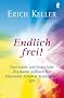Endlich frei!: Emotionale und k�rperliche Blockaden aufl�sen mit Emotional Freedom Technik EFT: Emotionale und k�rperliche Blockaden aufl�sen mit Emotional Freedom Techniques EFT