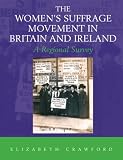 The women's suffrage movement in Britain and Ireland : a regional survey