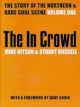 The In Crowd: The Story of the Northern and Rare Soul Scene