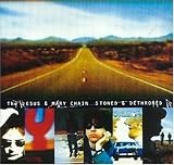 The Jesus & Mary Chain - Stoned & Dethroned