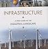 Infrastructure: A Field Guide to the Industrial Landscape